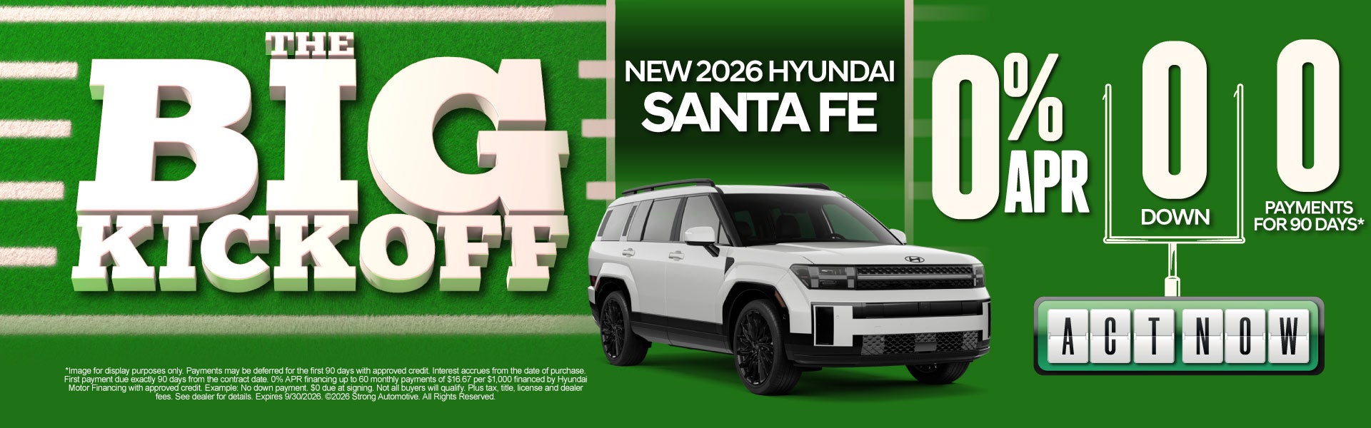 NEW 2026 SANTA FE 	0% APR $0 DOWN 0 PAYMENTS FOR 90 DAYS*